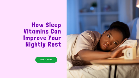 How Sleep Vitamins Can Improve Your Nightly Rest