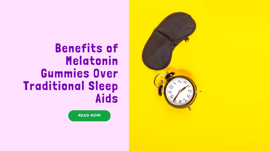 Benefits of Melatonin Gummies Over Traditional Sleep Aids