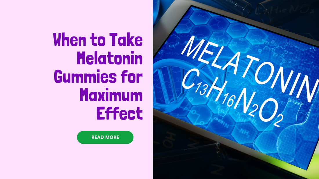 When to Take Melatonin Gummies for Maximum Effect